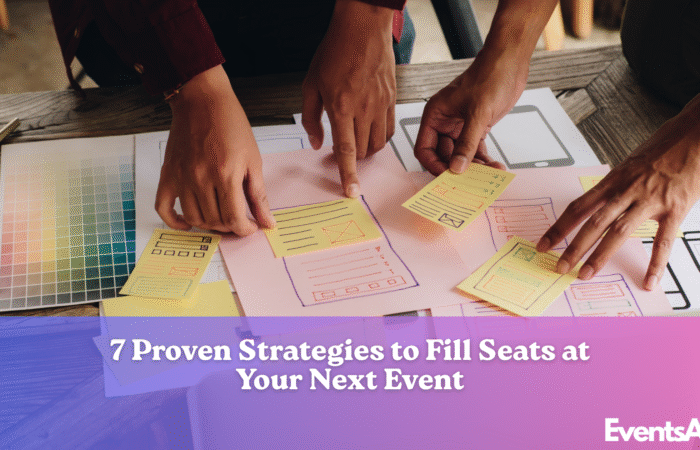 7 Proven Strategies to Fill Seats at your Next Event